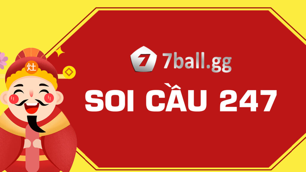 Soi cầu 247 online dự đoán dàn lô top siêu vip ngay hôm nay cùng 7ball