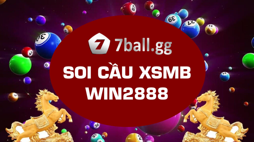 Soi cầu xsmb win2888.org asia hôm nay online vip miễn phí cùng 7ball